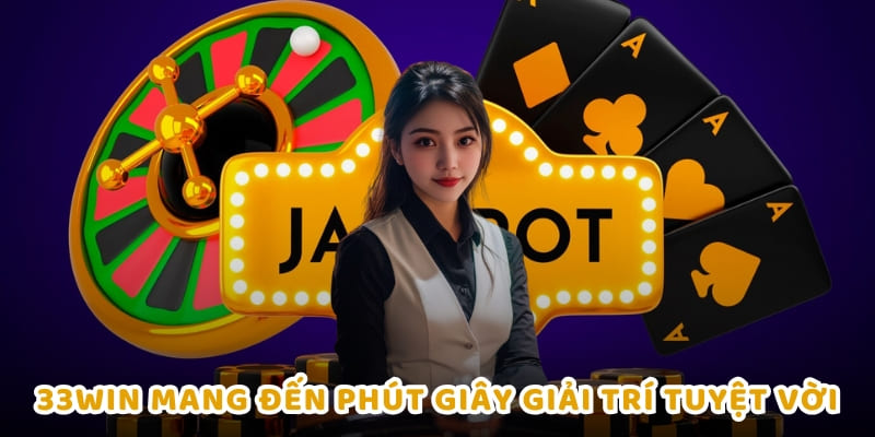 33Win mang đến phút giây giải trí tuyệt vời với nhiều ưu điểm vượt trội