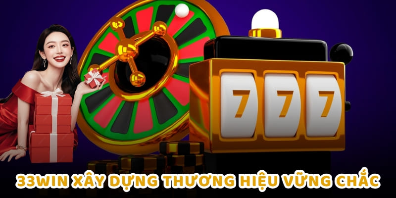 33Win xây dựng thương hiệu vững chắc nhờ sự đổi mới và cam kết chất lượng